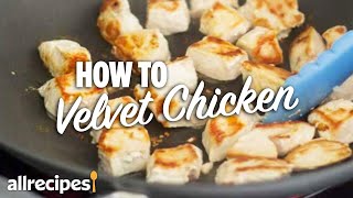 How to Velvet Chicken for the Ultimate Stir Fry | You Can Cook That | Allrecipes.com