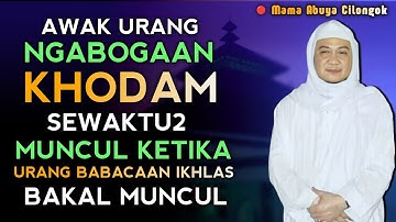 AWAK URANG NGABOGAAN KHODAM | ABUYA UCI CILONGOK