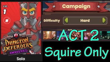 DDA Challenge: SQUIRE ONLY Act 2 Hard Campaign (Level 1 Start) - Dungeon Defenders Awakened Ep 2