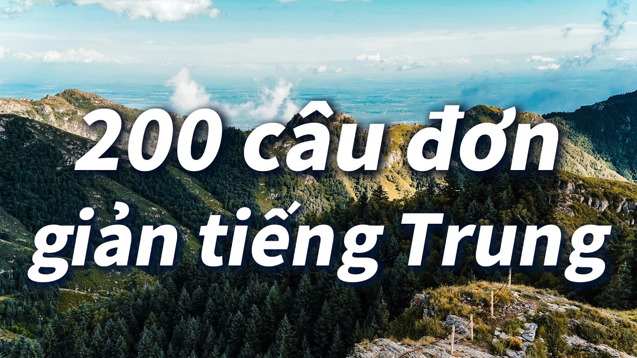 Luyện nghe tiếng Trung cơ bản: 200 câu ngắn tiếng Trung + âm thanh dịch