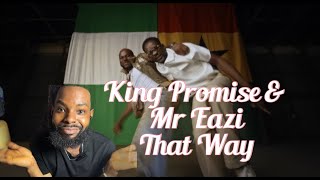King Promise & Mr Eazi - That Way (OFFICIAL VIDEO) | Shaabz Ope Reaction