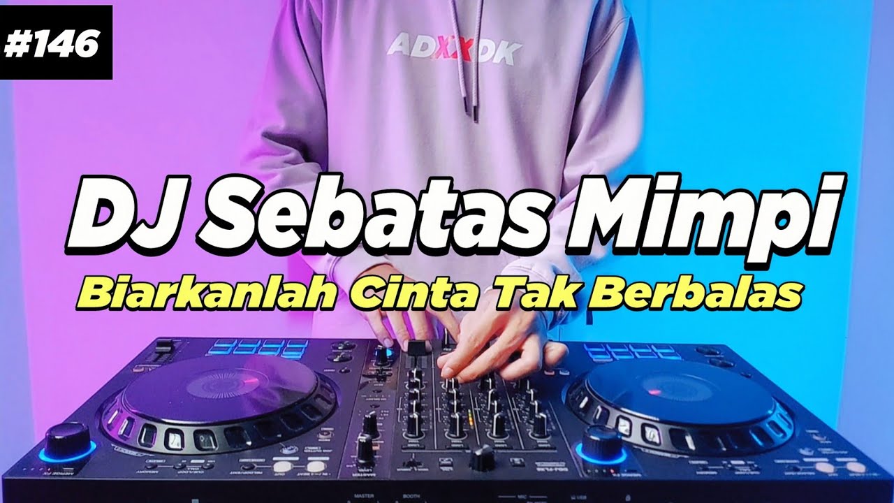 DJ SEBATAS MIMPI - BIARKANLAH CINTA TAK BERBALAS REMIX TIKTOK FULL BASS