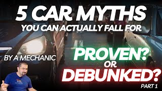 5 Car Myths You Actually Can Fall For |  Proven OR Debunked? Part 1