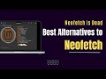 Best alternatives to neofetch  neofetch is no more