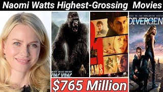 Naomi Watts Highest-Grossing Movies Ever Bio NetWorth School