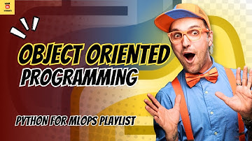 Object Oriented Programming in Python | MLops Playlist