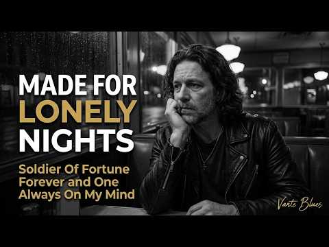 Lonely Blues 💔 Made For Lonely Nights | Soldier Of Fortune, Always On My Mind, She's Gone