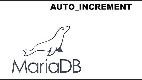 AUTO INCREMENT Mariadb/Mysql