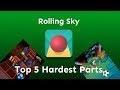 Rolling Sky - Top 5 Hardest Parts