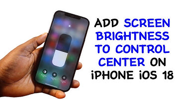 How to Add Screen Brightness to Control Center on iPhone iOS 18