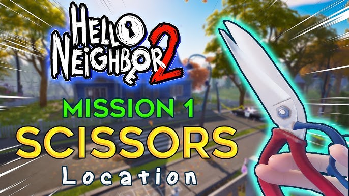 Obtain The Scissors In Hello Neighbor 2 2024