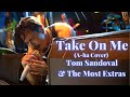 Tom sandoval  the most extras cover take on me by aha
