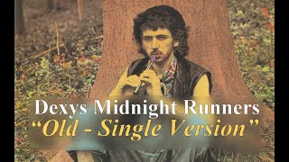 Dexys Rarity: &quot;Old - Single Version&quot;