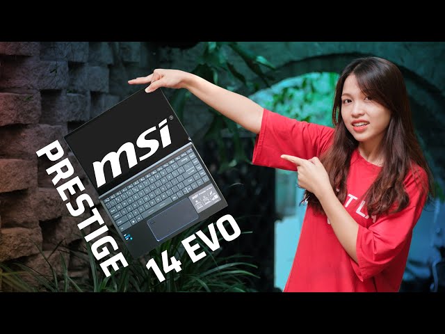 Trải nghiệm laptop MSI Prestige 14 Evo