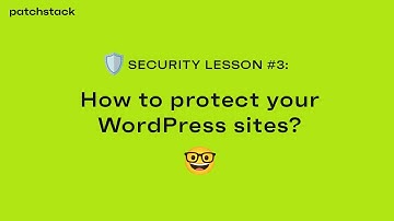WordPress security lesson #4 - How can you protect your websites?