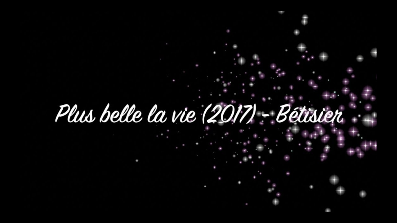 Plus belle la vie (2017) - Bêtisier