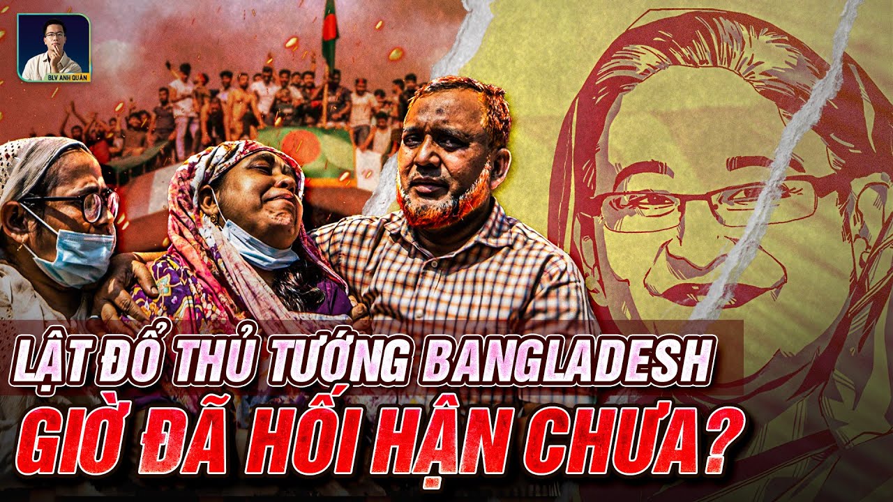NHỮNG NGƯỜI LẬT ĐỔ CỰU THỦ TƯỚNG BANGLADESH GIỜ ĐÃ HỐI HẬN CHƯA ?