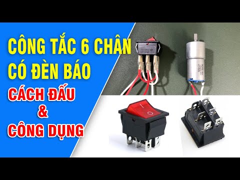 Video CÔNG TẮC 6 CHÂN CÓ ĐÈN BÁO | CÔNG DỤNG & CÁCH ĐẤU DÂY... - youtube
