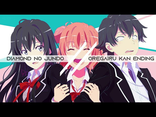 Oregairu. Kan Ending Full『Diamond no Jundo』by Yukino & Yui 