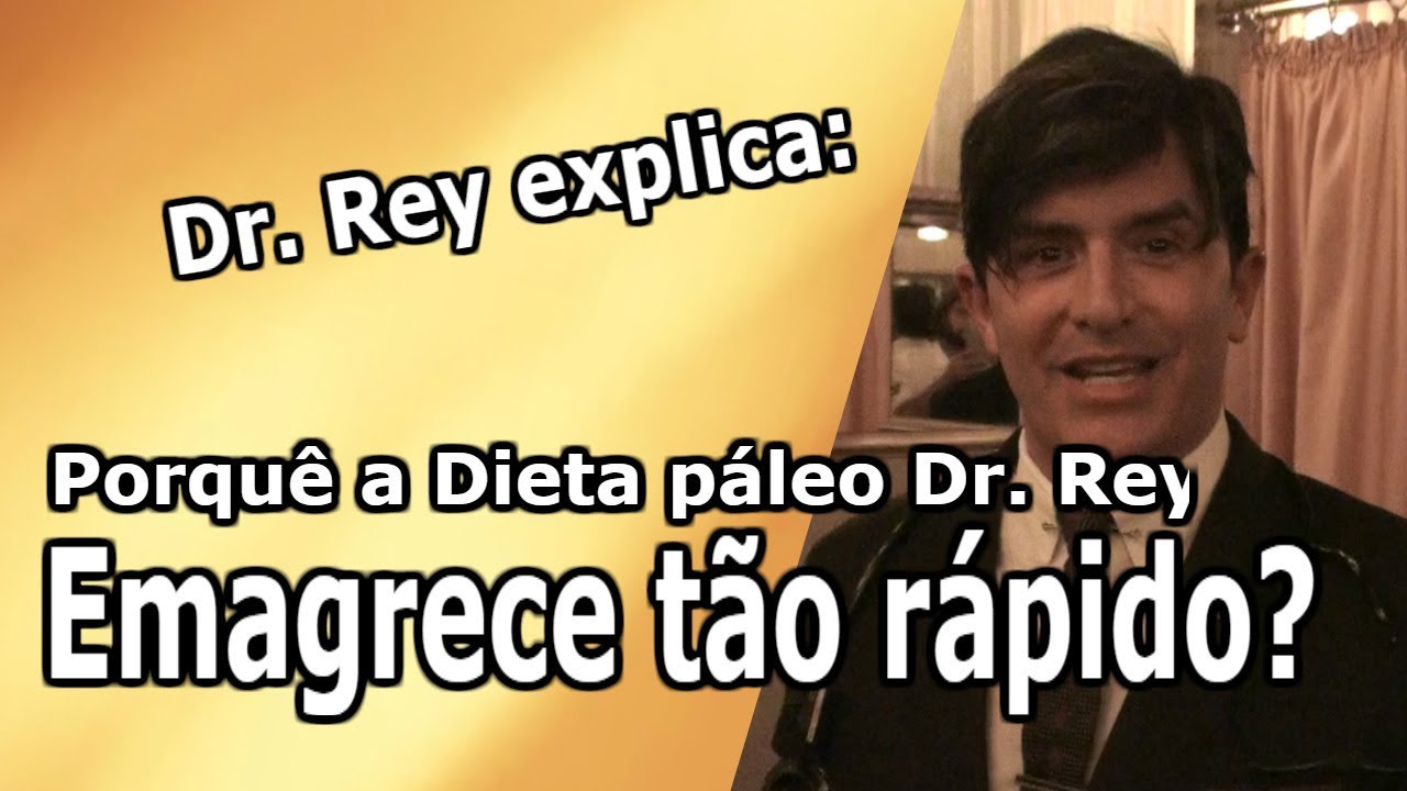 Dr. Rey - Descubra porque a dieta páleo Dr. Rey faz você emagrecer rapidamente!
