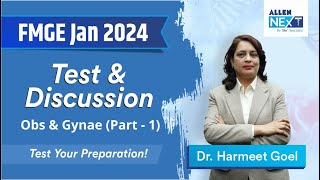 FMGE JAN 2024 | Test & Discussion | Obs & Gynae (Part - 1) By Dr. Harmeet Goel | ALLEN NExT