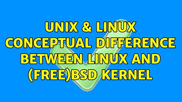 Unix & Linux: Conceptual difference between Linux and (Free)BSD Kernel (2 Solutions!!)