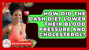 How Did The DASH Diet Lower Their Blood Pressure And Cholesterol? - Cholesterol Support Network