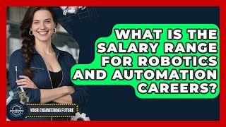 What Is the Salary Range for Robotics and Automation Careers? - Your Engineering Future