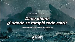 [Letra] Seven Lions, Wooli & Amidy - Shadows // SUB ESPAÑOL