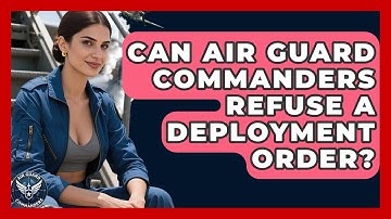 Can Air Guard Commanders Refuse a Deployment Order? - Air Guard Commanders