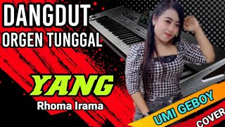 YANG [Rhoma Irama] Dangdut Orgen Tunggal - Cover Umi Geboy