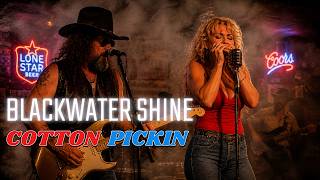 Blackwater Shine New Release [Cotton Pickin] Hard Honky Tonk Southern Rock