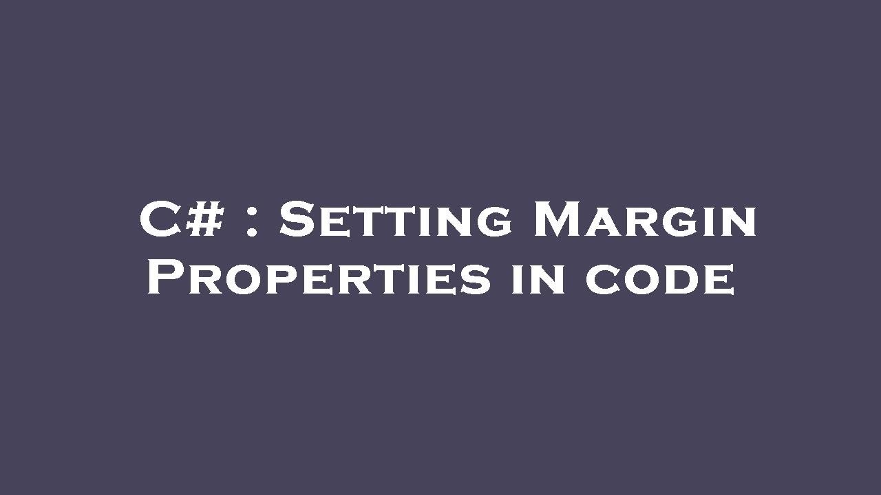 C# : Setting Margin Properties in code - YouTube