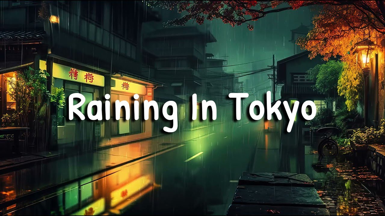 RAINING IN TOKYO ☂️ Lofi Hip Hop & Chillhop Mix [ Beats To Relax ...