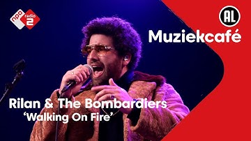 Rilan & The Bombardiers - Walking On Fire | NPO Radio 2