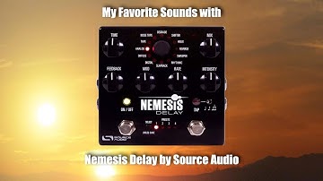 My Favorite Sounds with Nemesis Delay by Source Audio