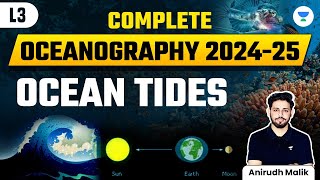 Complete Oceanography | Ocean Tides | L-3 | UPSC 2024 | Anirudh Malik