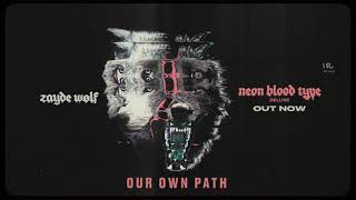 ZAYDE WOLF - OUR OWN PATH (Official Audio)