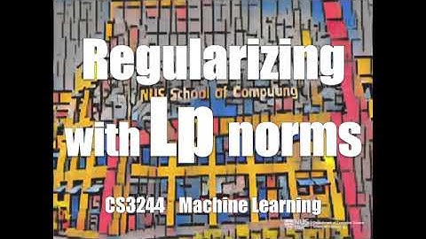 06.post.06 Regularizing with Lp norms « Machine Learning « NUS School of Computing