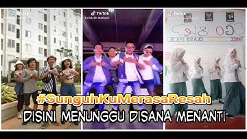 Tik Tok Sungguh Ku Merasa Resah Kompilasi || Kolaborasi Disini Menunggu Di Sana Menanti