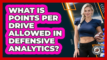 What Is Points Per Drive Allowed In Defensive Analytics? - Gridiron Data Digest