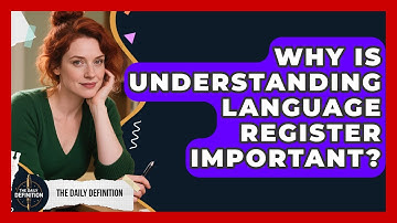 Why Is Understanding Language Register Important? - The Daily Definition