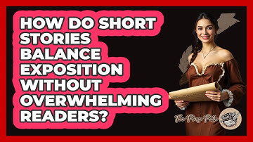 How Do Short Stories Balance Exposition Without Overwhelming Readers? - The Prose Path
