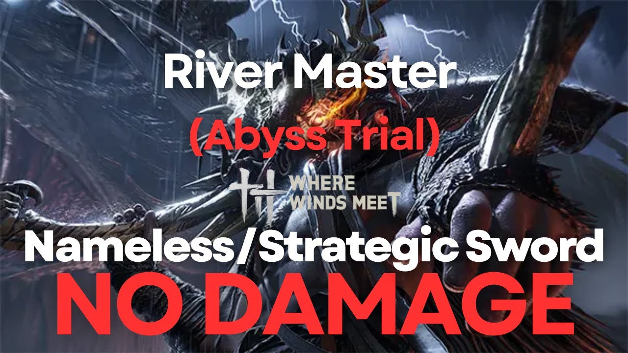 Where Winds Meet - River Master (Abyss Trial) NO HIT/DAMAGE BOSS FIGHT- Nameless/Strategic Sword