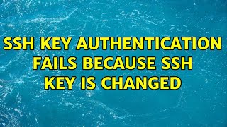SSH key authentication fails because SSH key is changed