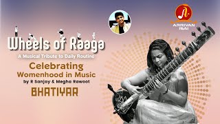 Wheels of Raaga | Bhatiyar | R Sanjay | Megha Rawoot | Sitar