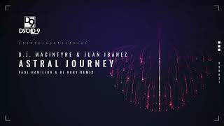 D.J. MacInyre, Juan Ibanez - Astral Journey (Paul Hamilton & DJ Ruby Remix)