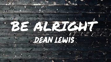 Dean Lewis - Be Alright (Lyrics)