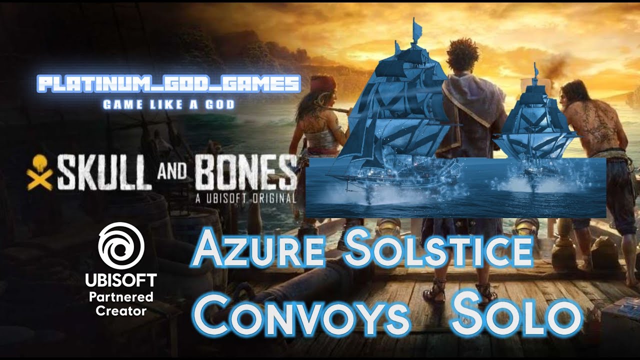 Skull and Bones Azure Solstice Convoys Solo Tutorial 1080p YouTube