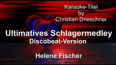 Ultimatives Schlagermedley - Discobeat Version - Helene Fischer - Karaoke